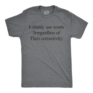 Mens Funny T Shirts I Oftenly Use Words Irregardless of their Correctivity Sarcastic Graphic Tee for Men Mens Funny T Shirts Cool Vintage Fashion T-Shirt Gift Classic Menswear Funny Sarcastic Short Sleeve Dark Grey