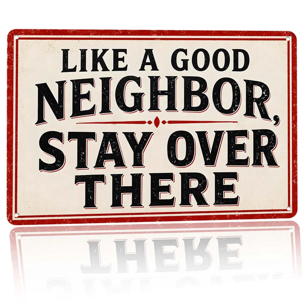 Good Neighbor Stay Over There Sign Aluminum Like A Good Neighbor Stay Over There Decorative Sign Funny Rustic Metal Wall Art For Yard Porch Outdoor Farmhouse Decoration 12×8 Inch