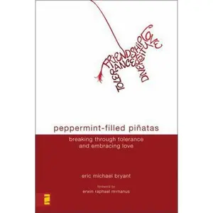 USED-Peppermint-Filled Piñatas: Breaking Through Tolerance and Embracing Love by Eric Michael Bryant (Paperback)