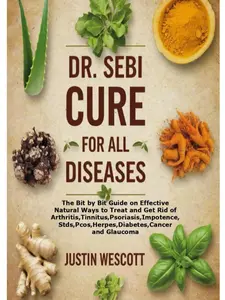 DR. SEBI Soft Cover Book: The Bit-by-Bit Guide to Natural Treatment for Arthritis, Tinnitus, Psoriasis, STDs, PCOS, Herpes, Diabetes, Cancer, Glaucoma