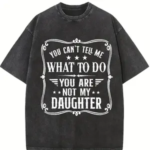 You Can't Tell Me What to do, You're not my Daughter Shirt,Best Dad Ever T shirt,Sarcastic Dad Shirt, Funny Dad Shirt, Gift For dad