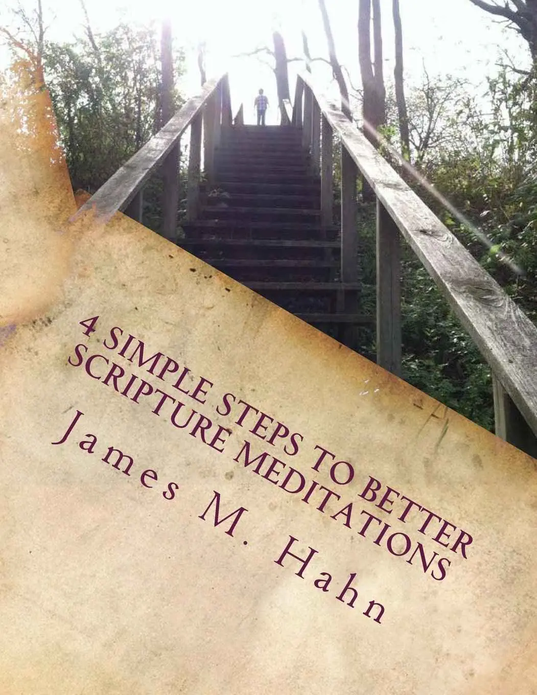 4-Step Scripture Meditation Book - Accessible Techniques for English Spiritual Daily Routine, 82 Pages Soft Cover by James M. Hahn (Religion & Philosophy Humanities Book), Paperback Book, Deepen Faith