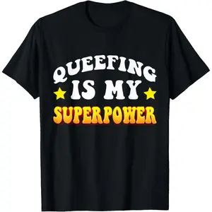Queefing is My Superpower Funny Embarrassing Adult Humor T-Shirt