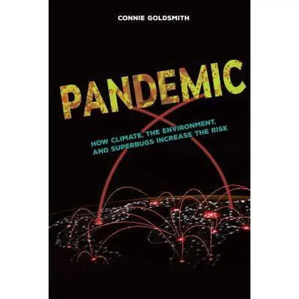 USED-Pandemic: How Climate, the Environment, and Superbugs Increase the Risk by Goldsmith, Connie (Library Binding)