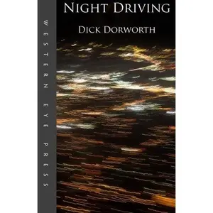 USED-Night Driving: The Invention of the Wheel and Other Blues by Dick Dorworth (Paperback)
