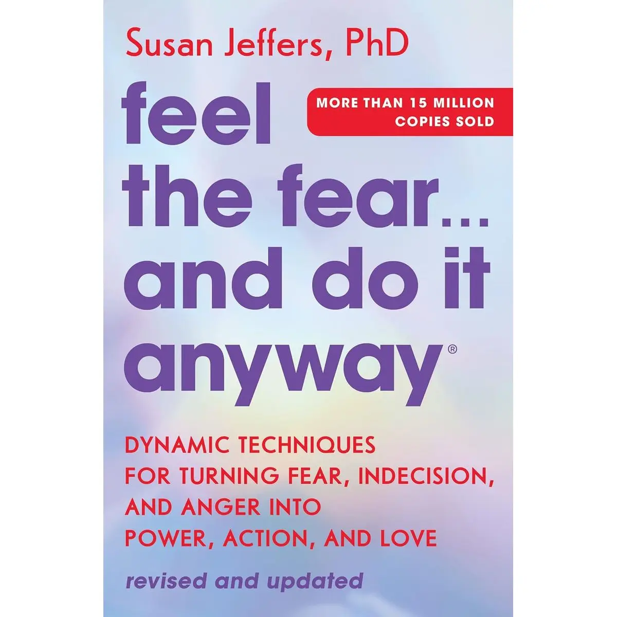 Feel the Fear... and Do It Anyway: Dynamic Techniques for Turning Fear, Indecision, and Anger into Power, Action, and Love Paperback – March 14, 2023