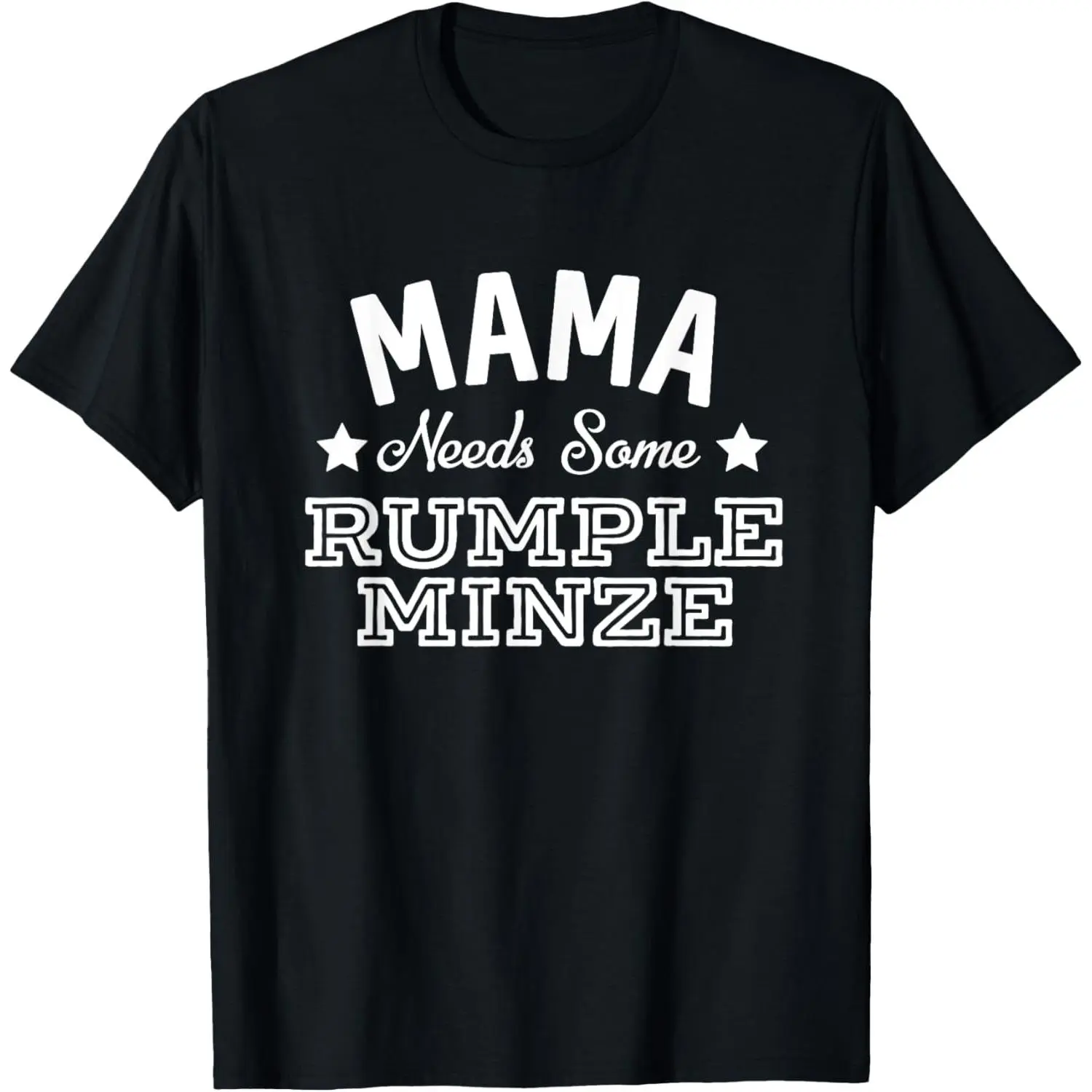 Mama Needs Some Rumple Minze Alcohol Funny Summer Party T-Shirt,Made in USA  Round Neck Casual oversized tshirt women