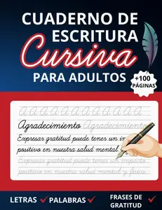 Cuaderno de Escritura Cursiva Para Adultos: Mejorar la caligrafía en Letra Cursiva con Letras, Palabras Y Frases de Gratitud