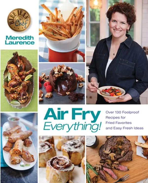 USED Book - Air Fry Everything: Foolproof Recipes for Fried Favorites and Easy Fresh Ideas by Blue Jean Chef, Meredith Laurence by Laurence, Meredith (Paperback) - english