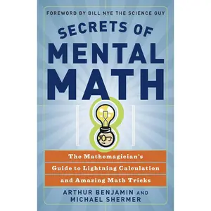 Secrets of Mental Math: The Mathemagician's Guide to Lightning Calculation and Amazing Math Tricks Paperback – August 8, 2006
