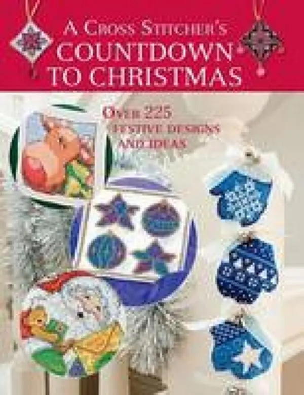 USED-A Cross Stitcher's Countdown to Christmas: Over 225 Festive Designs and Ideas by Various Contributors (Paperback)