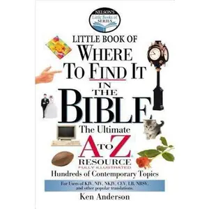 USED-Nelson's Little Book of Where to Find It in the Bible by Anderson, Ken (Paperback)