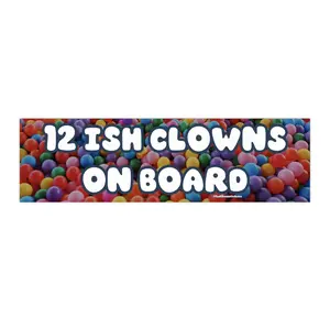 12ish Clowns On Board | Bumper Sticker AND Magnet | Funny Meme Sticker | 8.7'' X 2.7'' | Waterproof Premium Quality
