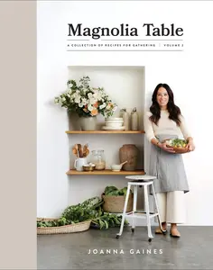 Magnolia Table, Volume 2: A Collection of Recipes for Gathering -- Joanna Gaines - Hardcover
