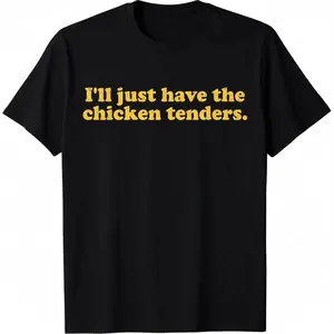 100% Cotton I'll Just Have The Chicken Tenders T-Shirt Golf Gift T-Shirt For Men and Women