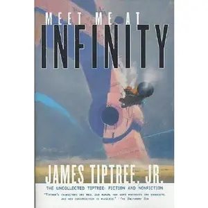 USED-Meet Me At Infinity: The Uncollected Tiptree: Fiction and Nonfiction by James Tiptree Jr. (Paperback)