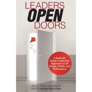 USED-Leaders Open Doors: A Radically Simple Leadership Approach to Lift People, Profits, and Performance by Bill Treasurer (Hardcover)