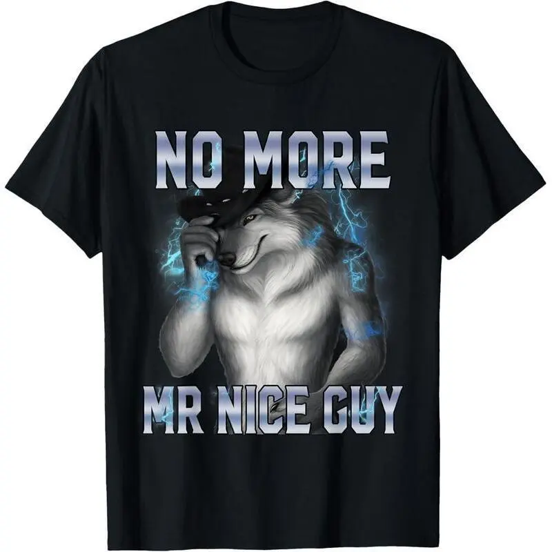 No More Mr Nice Guy Funny Alpha Wolf Meme Unhinged Brainrot T-Shirt