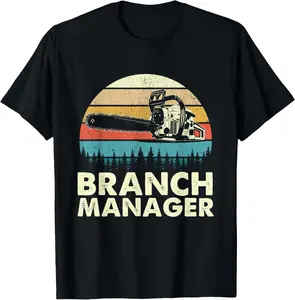 100% Cotton Branch Manager - Arborist Tree Surgeon Lumberjack Logger T-Shirt