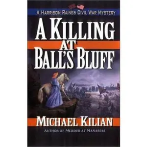 USED-A Killing at Ball's Bluff (Harrison Raines Civil War Mysteries, Book 2) by Michael Kilian (Hardcover)