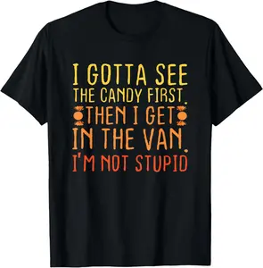 100% Cotton I Gotta See The Candy First. I'm Not Stupid | Creepy Adult T-Shirt