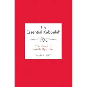 The Essential Kabbalah: The Heart of Jewish Mysticism by Daniel C. Matt [Paperback Book]