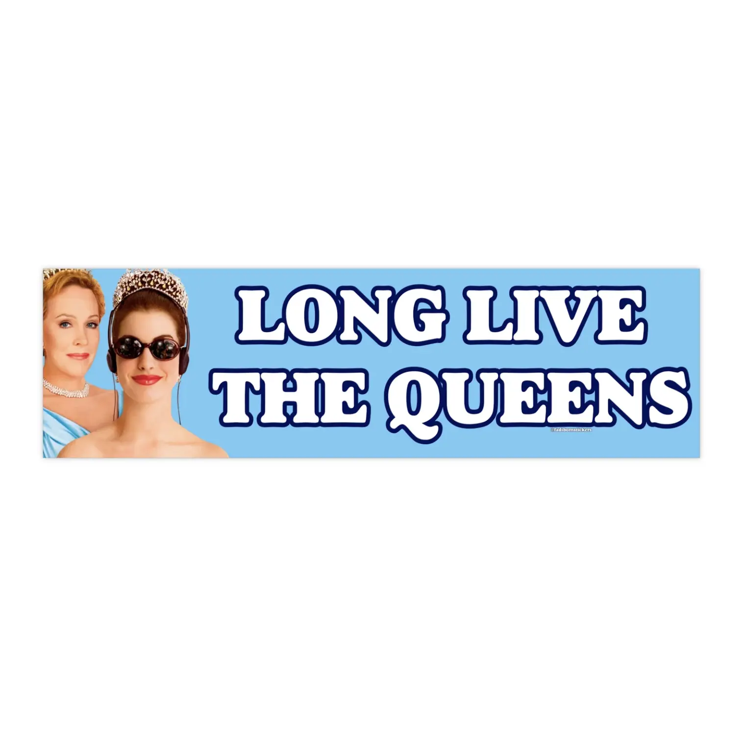 Long Live the Queens | Bumper Sticker AND Magnet | Funny Meme Sticker | 8.7'' X 2.7'' | Waterproof Premium Quality