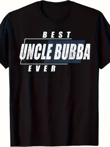 Best Uncle Bubba Ever Men'S T-Shirt | 100% Cotton,  Black, Round Neck, Sizes Comfortable Casual Wear, Ideal for Birthday Celebrations, Classic Retro Style, Short Sleeve, Plus Size