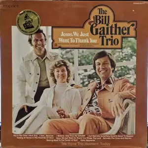 The Bill Gaither Trio - Jesus, We Just Want To Thank You (1975, Impact) VG+/VG+