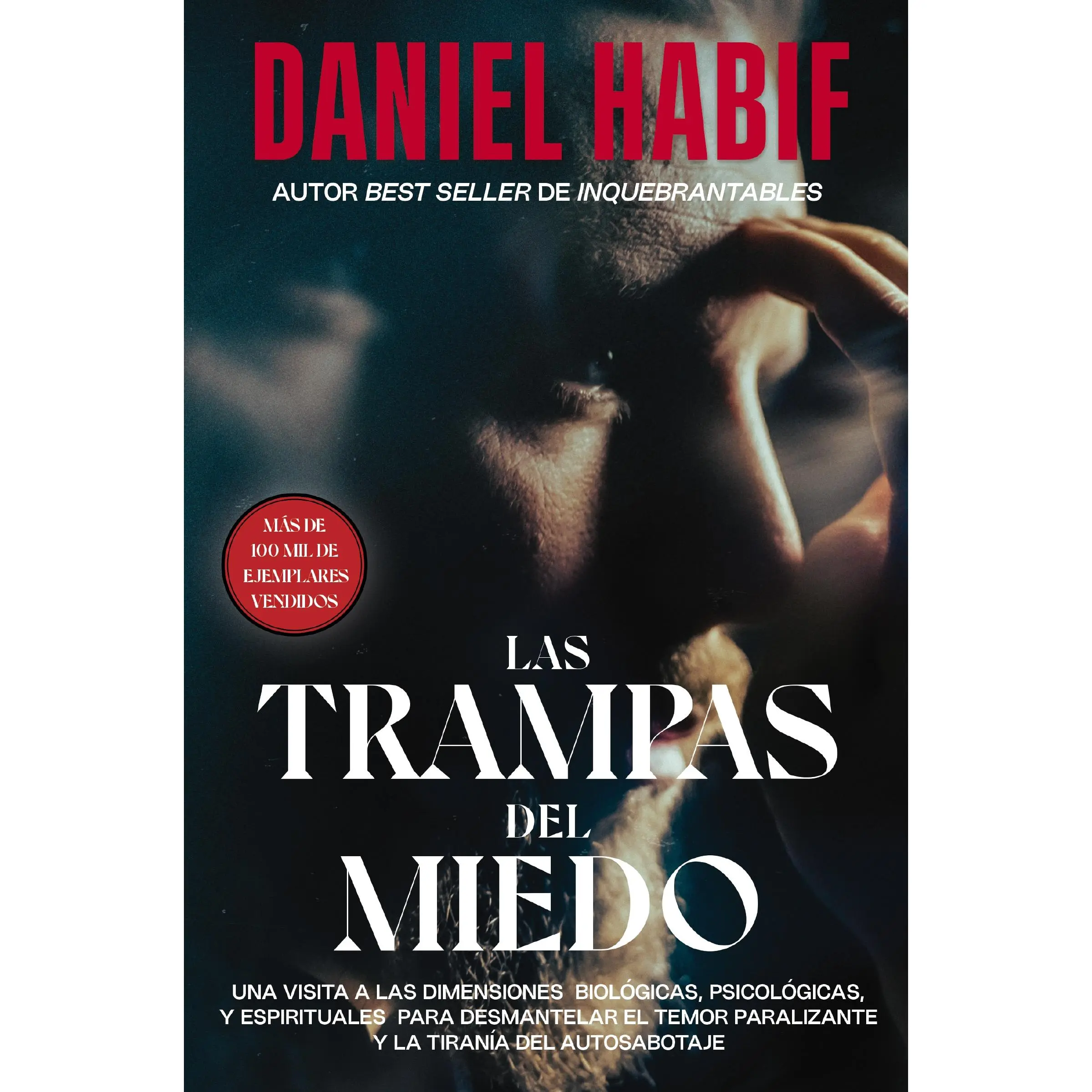 Las trampas del miedo: Una visita a las dimensiones biológicas, psicológicas y espirituales para desmantelar el temor paralizante y la tiranía del autosabotaje by Daniel Habif [Paperback Book]