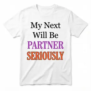 Partner Manifesto T-shirt Menswear - My Next Will Be Partner Seriously Graphic Tee for Men Bold Statement Tee for Casual Outings