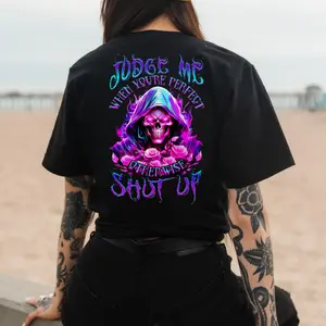 Judge Me When You’re Perfect Shirt – Skull Attitude Graphic, Bad Girl Skull, Tattoo Girls, Streetwear