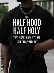 (220 Pure Cotton T-Shirt)   Men's Summer Round Neck Short Sleeved Casual Pure Cotton  HALF HOOD HALF HOLY THAT MEANS PRAY WITH ME DON'T PLAY WITH ME