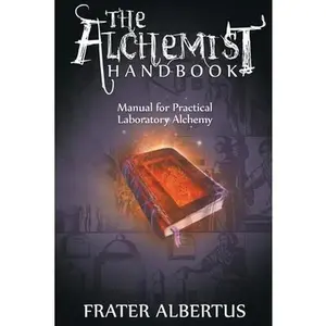 Alchemist's Handbook: Manual for Practical Laboratory Alchemy -- Frater Albertus - Paperback