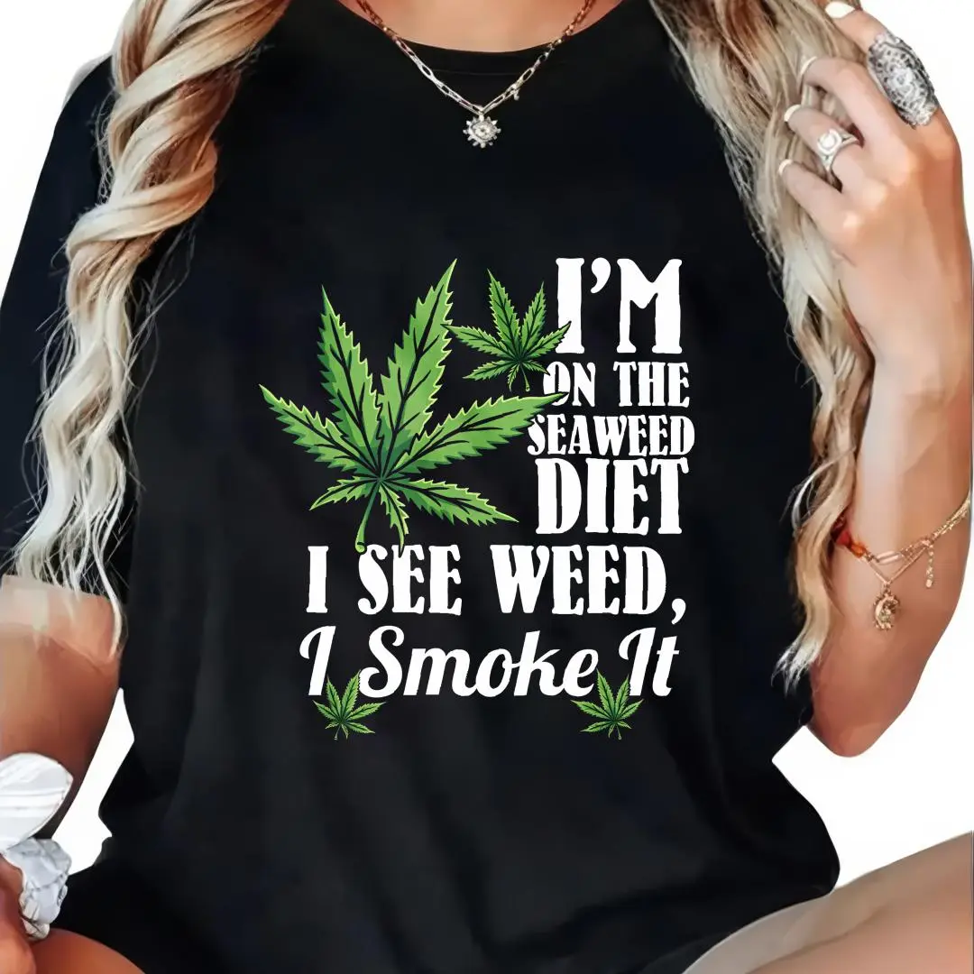 100% Cotton I'm On The Seaweed Diet I See Weed I Smoke It T-Shirt Women Men Outdoor Casual Short Sleeve Comfortable And Versatile