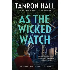As the Wicked Watch: The First Jordan Manning Novel (Jordan Manning series: Volume Number 1) by Tamron Hall [Paperback Book]