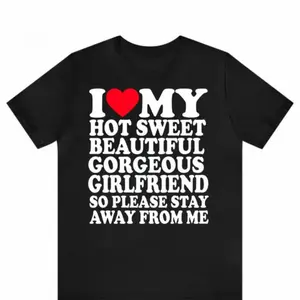 I Love My Super Hot Sweet Beautiful Gorgeous Girlfriend T-Shirt, I Love My Girlfriend,I Heart My Boyfriend, Cute Couple Gift Shirt