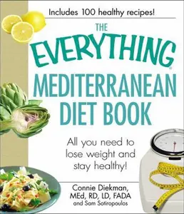 USED-The Everything Mediterranean Diet Book: All You Need to Lose Weight and Stay Healthy! by Diekman, Connie (Paperback)
