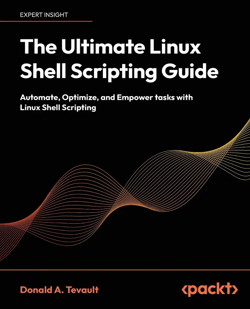 USED-The Ultimate Linux Shell Scripting Guide: Automate, Optimize, and Empower tasks with Linux Shell Scripting by Tevault, Donald a. (Paperback)