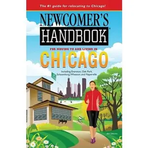 USED-Newcomer's Handbook for Moving to and Living in Chicago: Including Evanston, Oak Park, Schaumburg, Wheaton, and Naperville by First Books (Paperback)