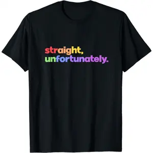 Straight, Unfortunately Rainbow Pride Ally Shirt LGBTQ Gay Cotton T-Shirt