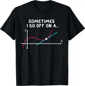 Math Teacher Gifts - Sometimes I go off on a tangent T-Shirt Graphic tees