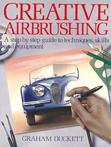 USED-Creative Airbrushing: A Step-By-Step Guide to Techniques, Skills, and Equipment by Graham Duckett (Paperback)