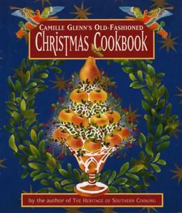 USED-Camille Glenn's Old-Fashioned Christmas Cookbook by Camille Glenn (Hardcover)