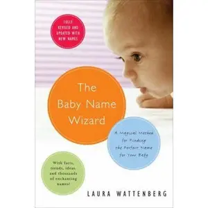USED-The Baby Name Wizard: A Magical Method for Finding the Perfect Name for Your Baby by Laura Wattenberg (Paperback)