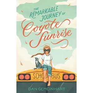The Remarkable Journey of Coyote Sunrise -- Dan Gemeinhart - Paperback