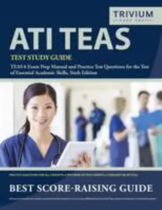 USED-ATI TEAS Test Study Guide: TEAS 6 Exam Prep Manual and Practice Test Questions for the Test of Essential Academic Skills, Sixth Edition by Trivium Health Care Exam Prep Team (Paperback)