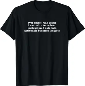 100% cotton Unisex Transform Unstructured Data Into Actionable Business T-Shirt