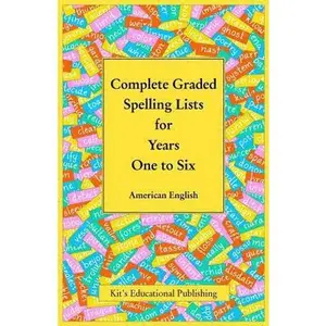 USED-Complete Graded Spelling Lists for Years One to Six: American English by Kit's Educational Publishing (Paperback)