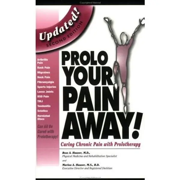 USED-Prolo Your Pain Way: Curing Chronic Pain With Prolotherapy by Ross A. Hauser (Paperback)